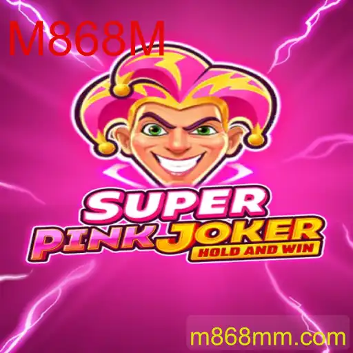 SuperPinkJoker: O Fascinante Mundo de M868M